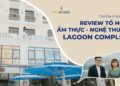 VINHOMES TV | REVIEW TỔ HỢP ẨM THỰC - NGHỆ THUẬT LAGOON COMPLEX | THỔ ĐỊA VINHOMES