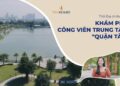 VINHOMES TV | NHỮNG TIỆN ÍCH TUYỆT VỜI TẠI CÔNG VIÊN TRUNG TÂM  "QUẬN TÂY" | THỔ ĐỊA VINHOMES