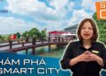 Khám Phá | Smart City | Cùng tư vấn viên Nguyễn Thị Nhung tìm hiểu về sức hút của Smart City.