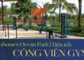 Vinhomes TV | Tiện ích Ocean Park | Công viên GYM