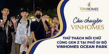 VINHOMES TV | THỬ THÁCH NỐI CHỮ CÙNG GEN Z TẠI PHỐ ĐI BỘ VINHOMES OCEAN PARK