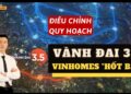 [BẤT NGỜ] Mở rộng vành đai 3.5 - Nên mua ngay các dự án này